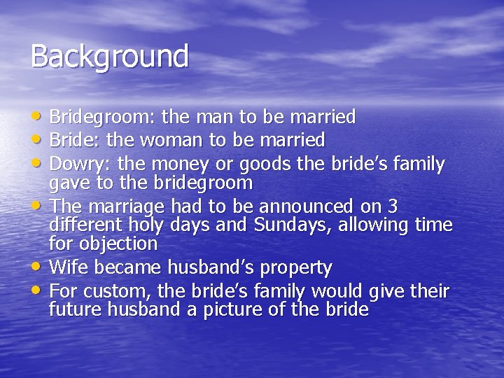 Background • Bridegroom: the man to be married • Bride: the woman to be