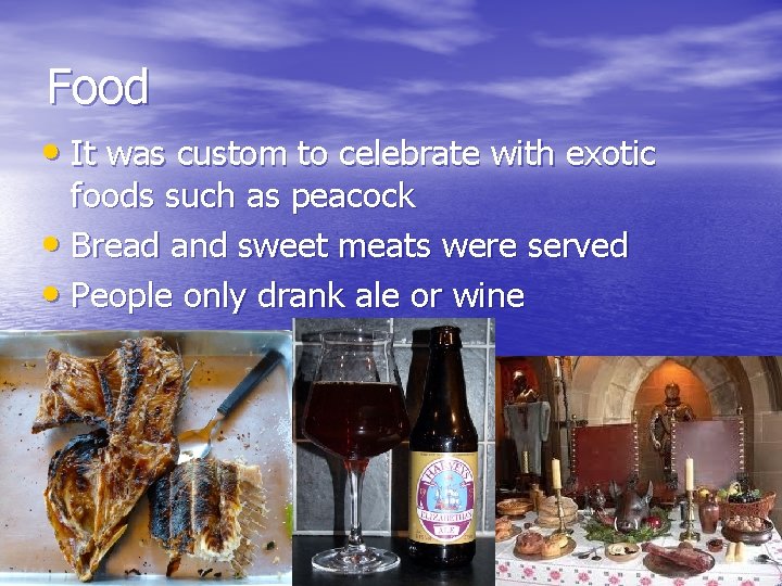 Food • It was custom to celebrate with exotic foods such as peacock •