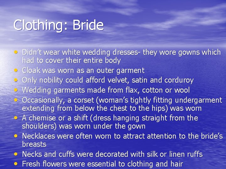 Clothing: Bride • Didn’t wear white wedding dresses- they wore gowns which • •