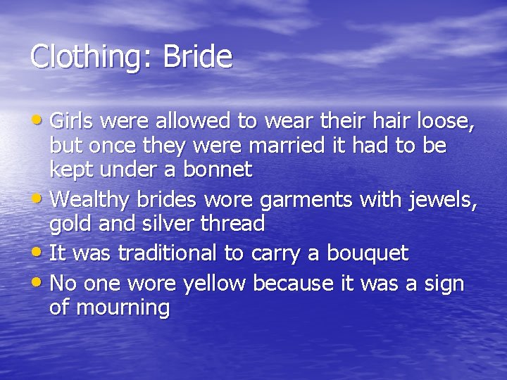 Clothing: Bride • Girls were allowed to wear their hair loose, but once they