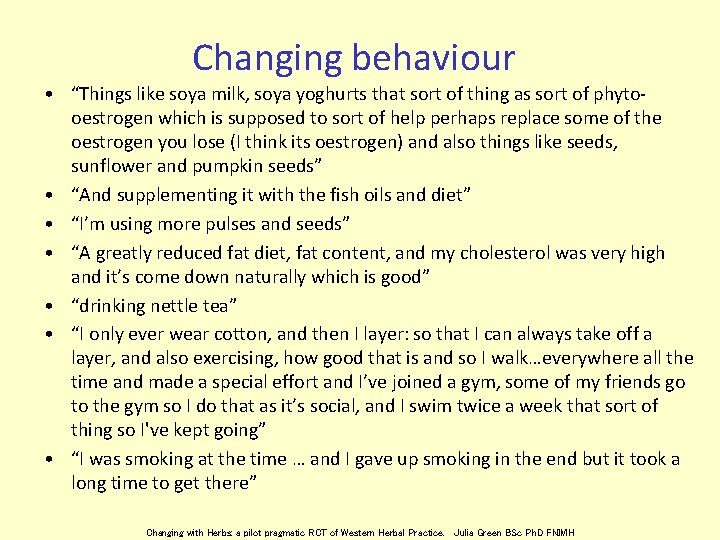 Changing behaviour • “Things like soya milk, soya yoghurts that sort of thing as