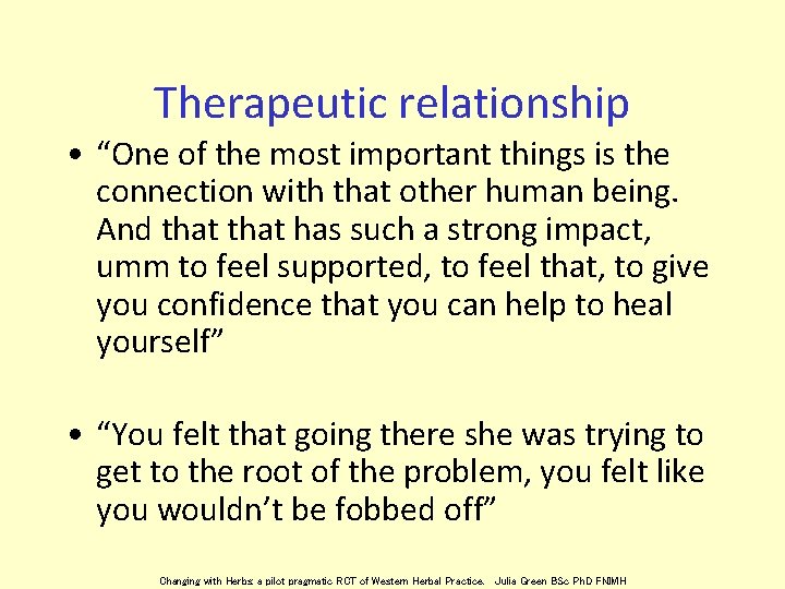Therapeutic relationship • “One of the most important things is the connection with that