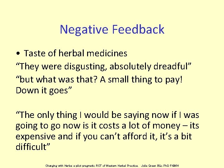 Negative Feedback • Taste of herbal medicines “They were disgusting, absolutely dreadful” “but what