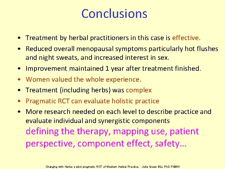 Conclusions • Treatment by herbal practitioners in this case is effective. • Reduced overall
