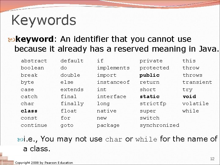 Keywords keyword: An identifier that you cannot use because it already has a reserved