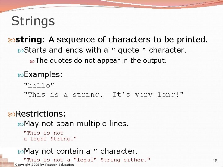 Strings string: A sequence of characters to be printed. Starts and ends with a