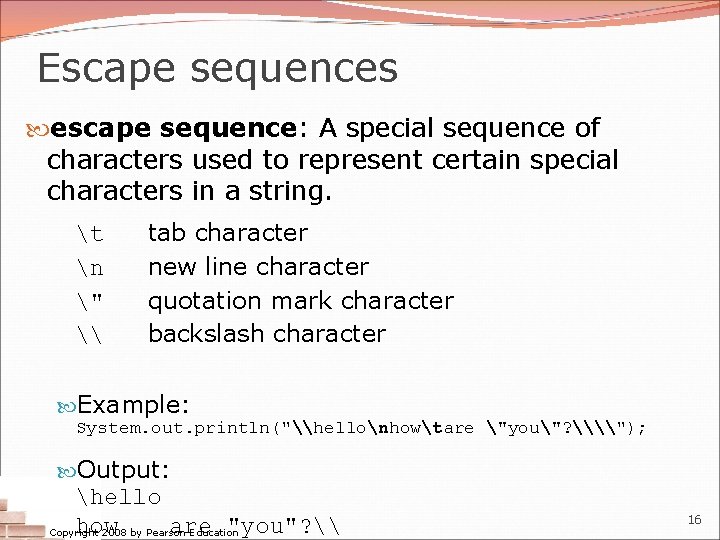 Escape sequences escape sequence: A special sequence of characters used to represent certain special