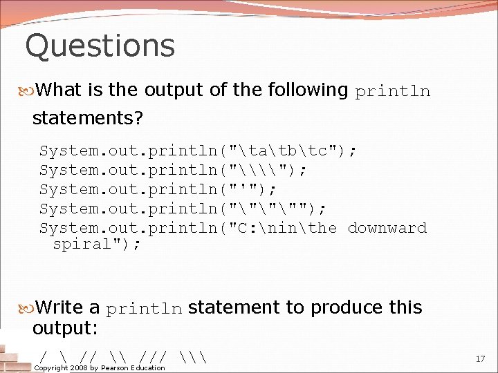 Questions What is the output of the following println statements? System. out. println("tatbtc"); System.