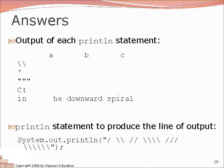 Answers Output of each println statement: a \ ' """ C: in b c