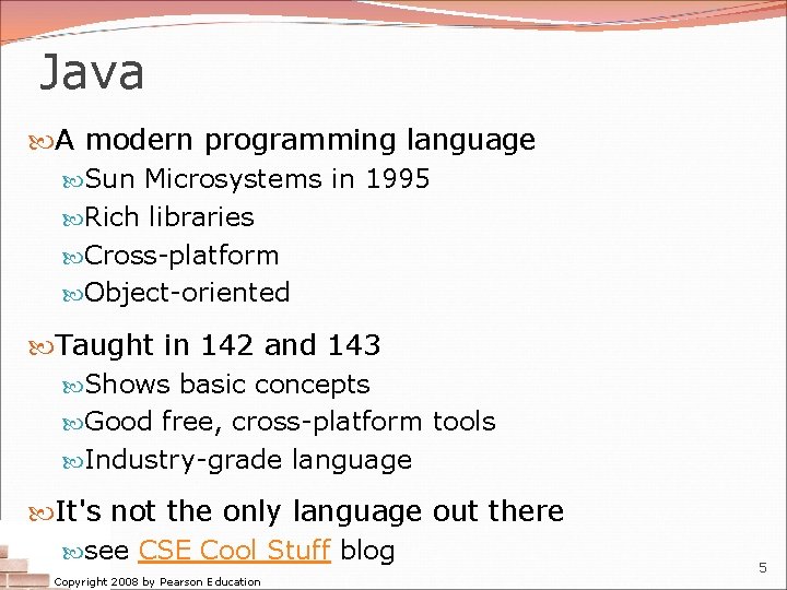 Java A modern programming language Sun Microsystems in 1995 Rich libraries Cross-platform Object-oriented Taught