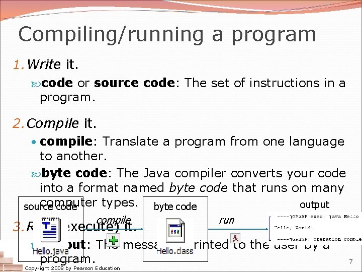 Compiling/running a program 1. Write it. code or source code: The set of instructions