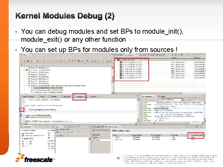 Kernel Modules Debug (2) You can debug modules and set BPs to module_init(), module_exit()
