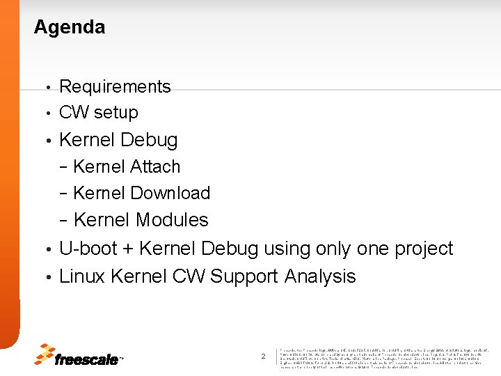 Agenda Requirements • CW setup • • Kernel Debug Kernel Attach − Kernel Download
