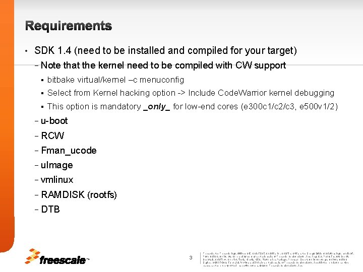 Requirements • SDK 1. 4 (need to be installed and compiled for your target)