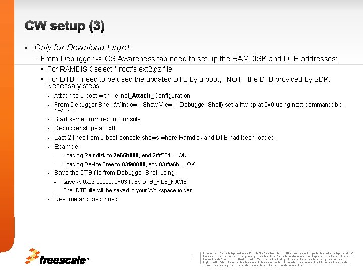 CW setup (3) • Only for Download target: − From Debugger -> OS Awareness