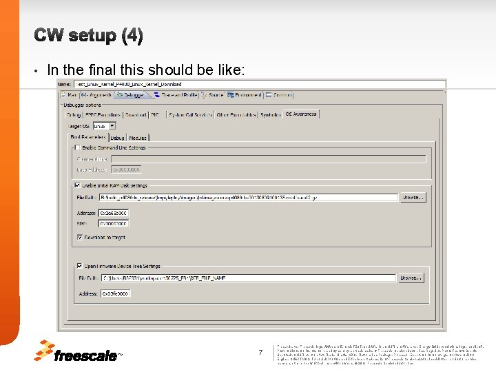 CW setup (4) • In the final this should be like: TM 7 Freescale,