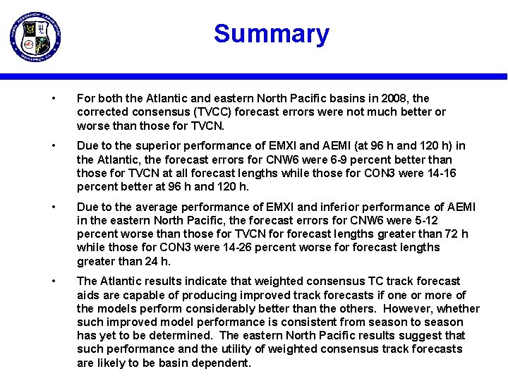 Summary • For both the Atlantic and eastern North Pacific basins in 2008, the