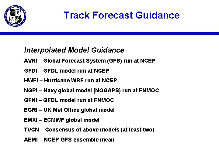 Track Forecast Guidance Interpolated Model Guidance AVNI – Global Forecast System (GFS) run at