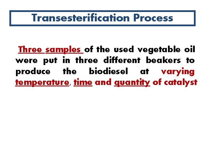 Transesterification Process Three samples of the used vegetable oil were put in three different