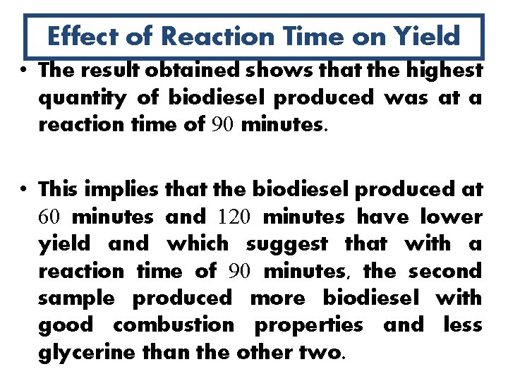 Effect of Reaction Time on Yield • The result obtained shows that the highest