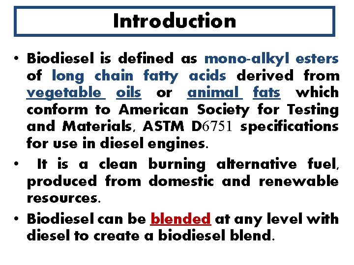 Introduction • Biodiesel is defined as mono-alkyl esters of long chain fatty acids derived