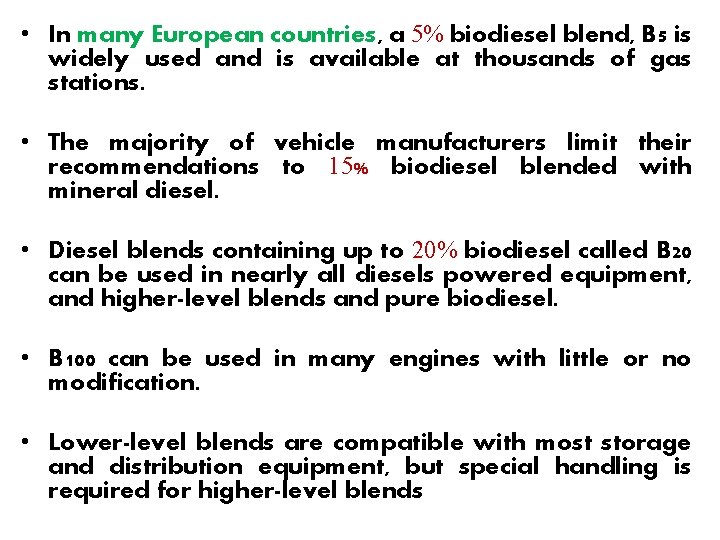  • In many European countries, a 5% biodiesel blend, B 5 is widely