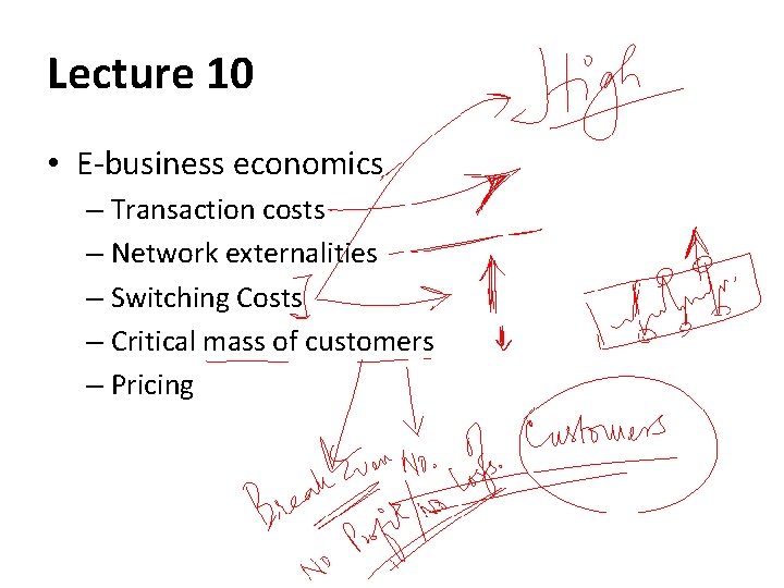 Lecture 10 • E-business economics – Transaction costs – Network externalities – Switching Costs