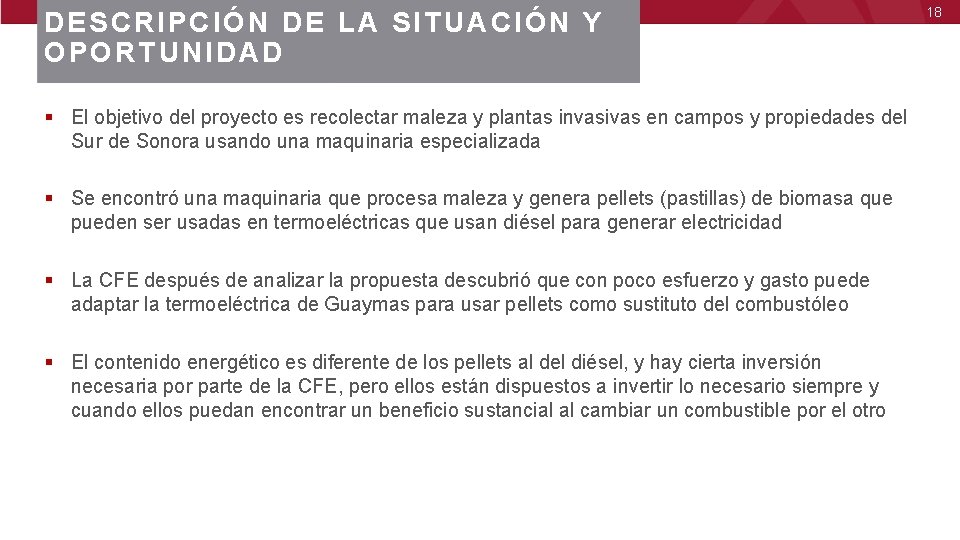 DESCRIPCIÓN DE LA SITUACIÓN Y OPORTUNIDAD § El objetivo del proyecto es recolectar maleza