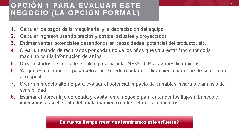 OPCIÓN 1 PARA EVALUAR ESTE NEGOCIO (LA OPCIÓN FORMAL) 1. 2. 3. 4. 5.