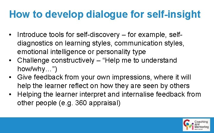 How to develop dialogue for self-insight • Introduce tools for self-discovery – for example,