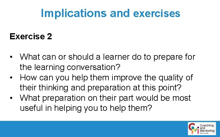 Implications and exercises Exercise 2 • What can or should a learner do to