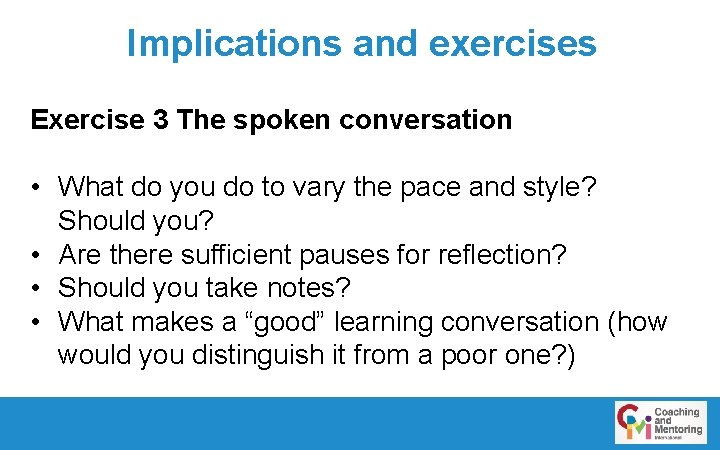 Implications and exercises Exercise 3 The spoken conversation • What do you do to