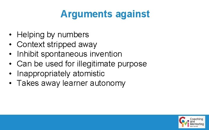 Arguments against • • • Helping by numbers Context stripped away Inhibit spontaneous invention