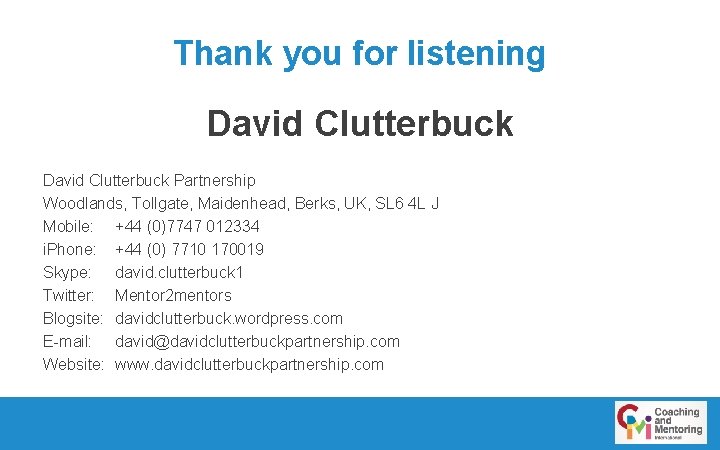 Thank you for listening David Clutterbuck Partnership Woodlands, Tollgate, Maidenhead, Berks, UK, SL 6