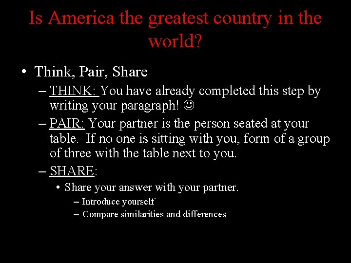 Is America the greatest country in the world? • Think, Pair, Share – THINK: