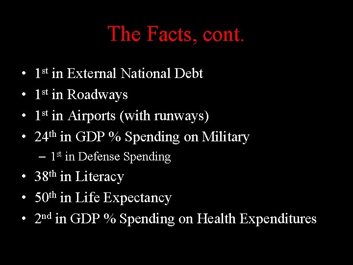 The Facts, cont. • • 1 st in External National Debt 1 st in