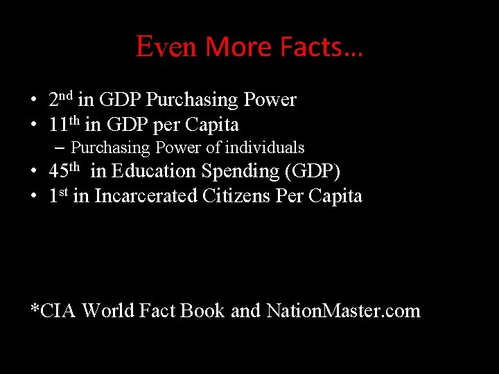 Even More Facts… • 2 nd in GDP Purchasing Power • 11 th in