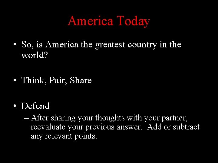 America Today • So, is America the greatest country in the world? • Think,