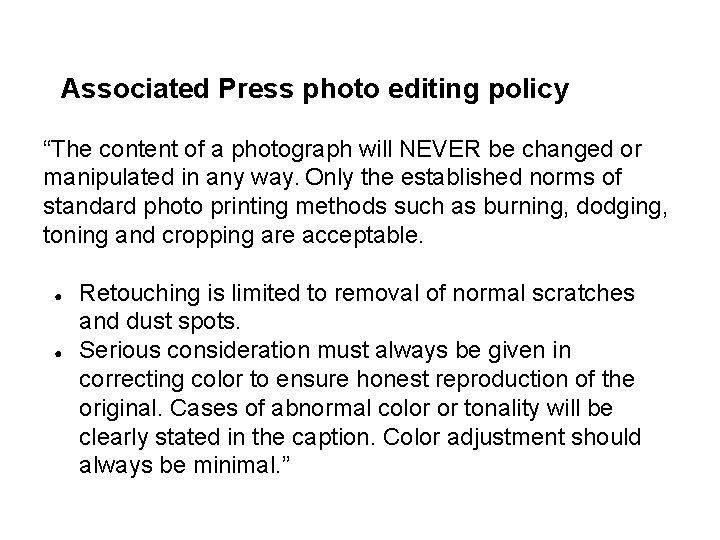 Associated Press photo editing policy “The content of a photograph will NEVER be changed