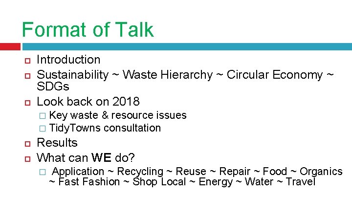 Format of Talk Introduction Sustainability ~ Waste Hierarchy ~ Circular Economy ~ SDGs Look