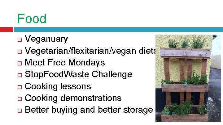 Food Veganuary Vegetarian/flexitarian/vegan diets Meet Free Mondays Stop. Food. Waste Challenge Cooking lessons Cooking
