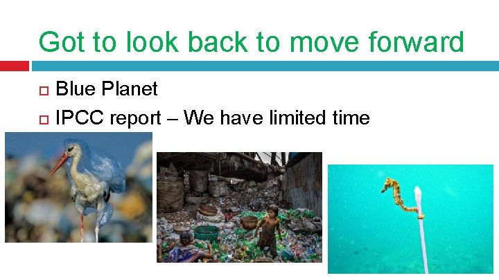 Got to look back to move forward Blue Planet IPCC report – We have