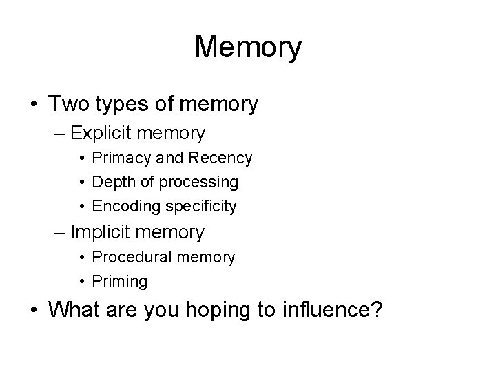Memory • Two types of memory – Explicit memory • Primacy and Recency •