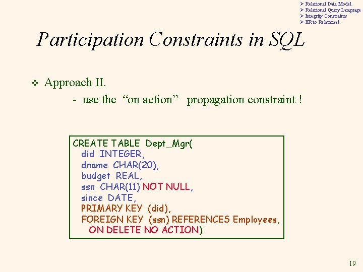Ø Relational Data Model Ø Relational Query Language Ø Integrity Constraints Ø ER to