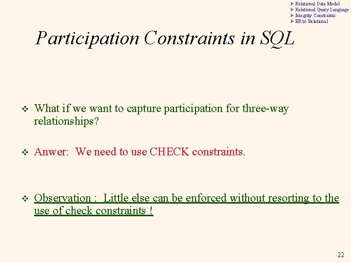 Ø Relational Data Model Ø Relational Query Language Ø Integrity Constraints Ø ER to