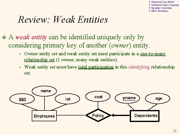 Ø Relational Data Model Ø Relational Query Language Ø Integrity Constraints Ø ER to