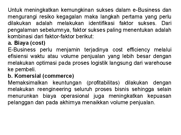 Untuk meningkatkan kemungkinan sukses dalam e-Business dan mengurangi resiko kegagalan maka langkah pertama yang