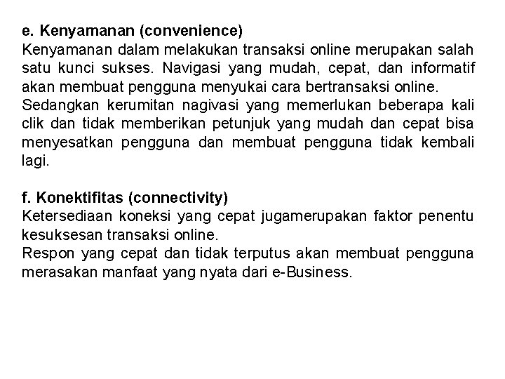 e. Kenyamanan (convenience) Kenyamanan dalam melakukan transaksi online merupakan salah satu kunci sukses. Navigasi