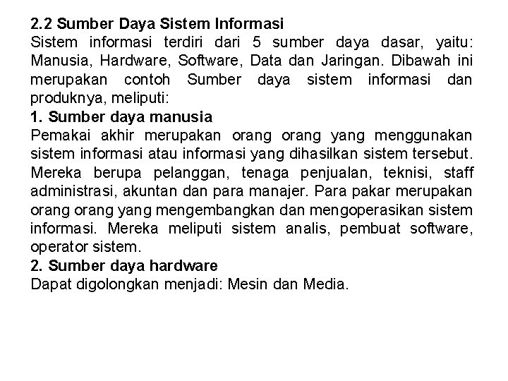 2. 2 Sumber Daya Sistem Informasi Sistem informasi terdiri dari 5 sumber daya dasar,