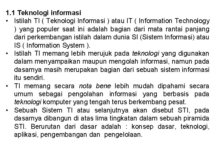 1. 1 Teknologi informasi • Istilah TI ( Teknologi Informasi ) atau IT (